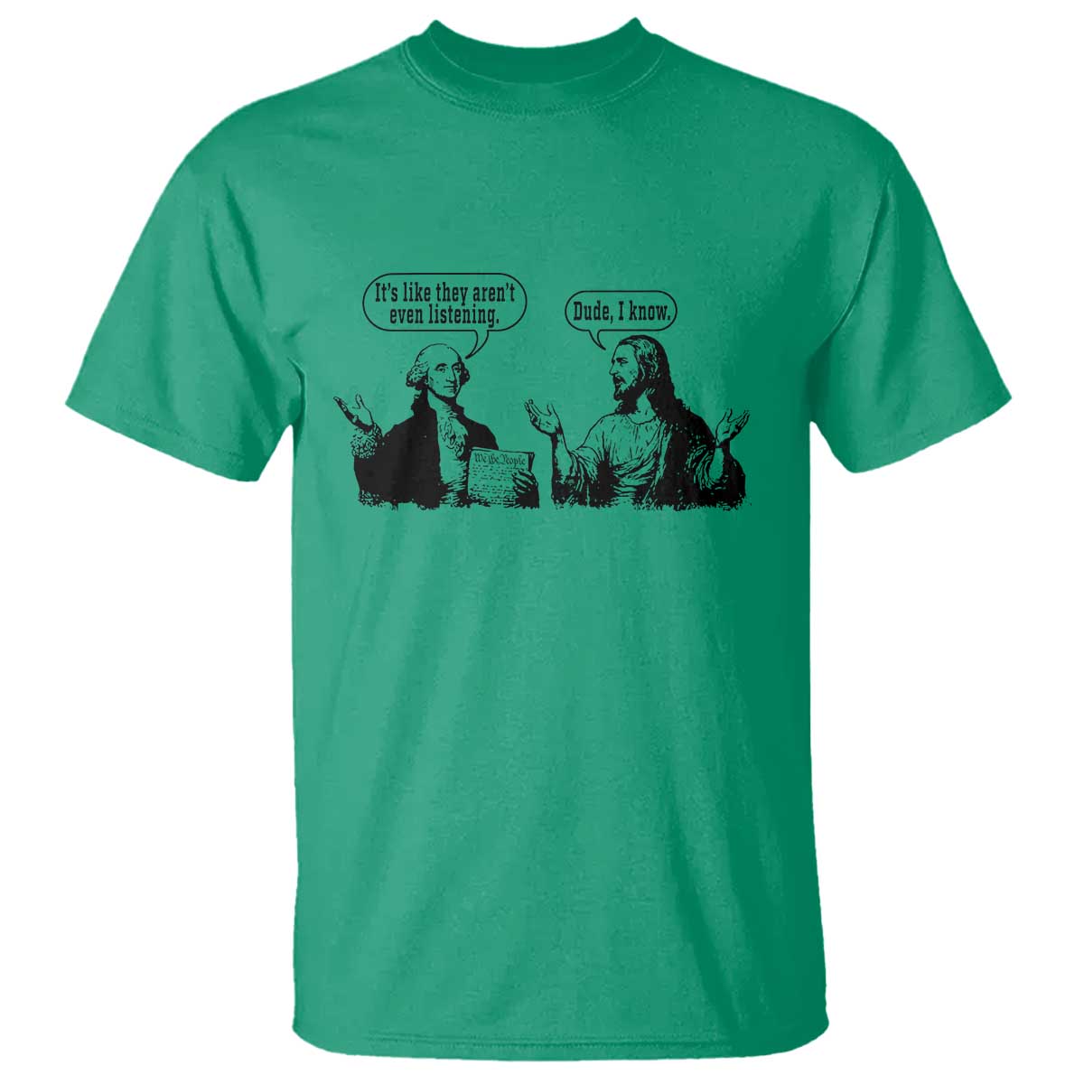 Funny George Washington and Jesus Conversation T Shirt Dude I Know Founding Values and Faith Political Commentary