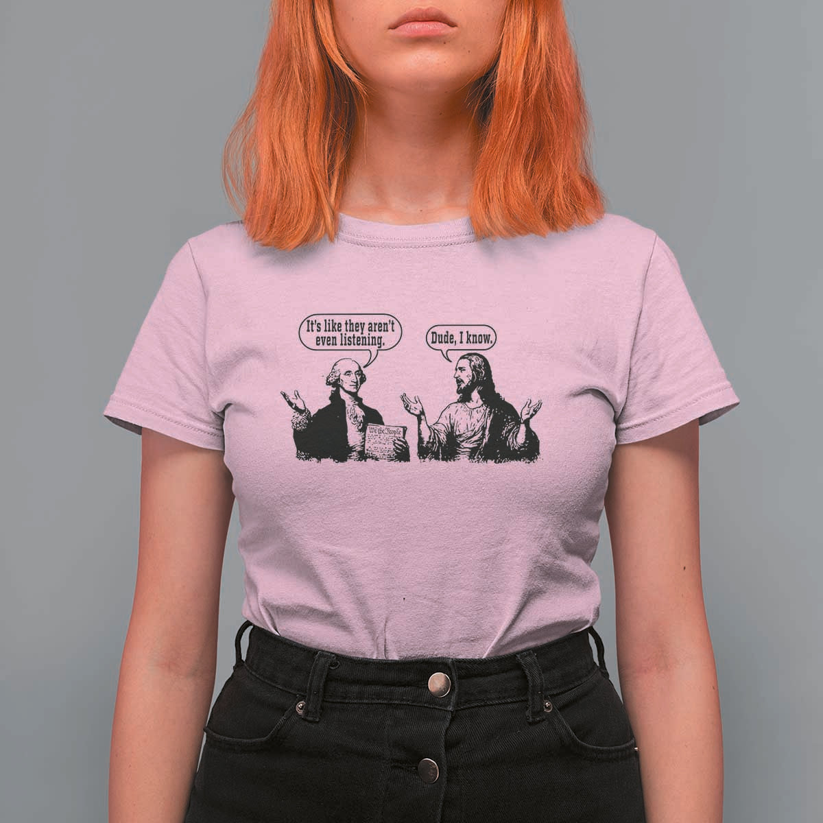 Funny George Washington and Jesus Conversation T Shirt For Women Dude I Know Founding Values and Faith Political Commentary
