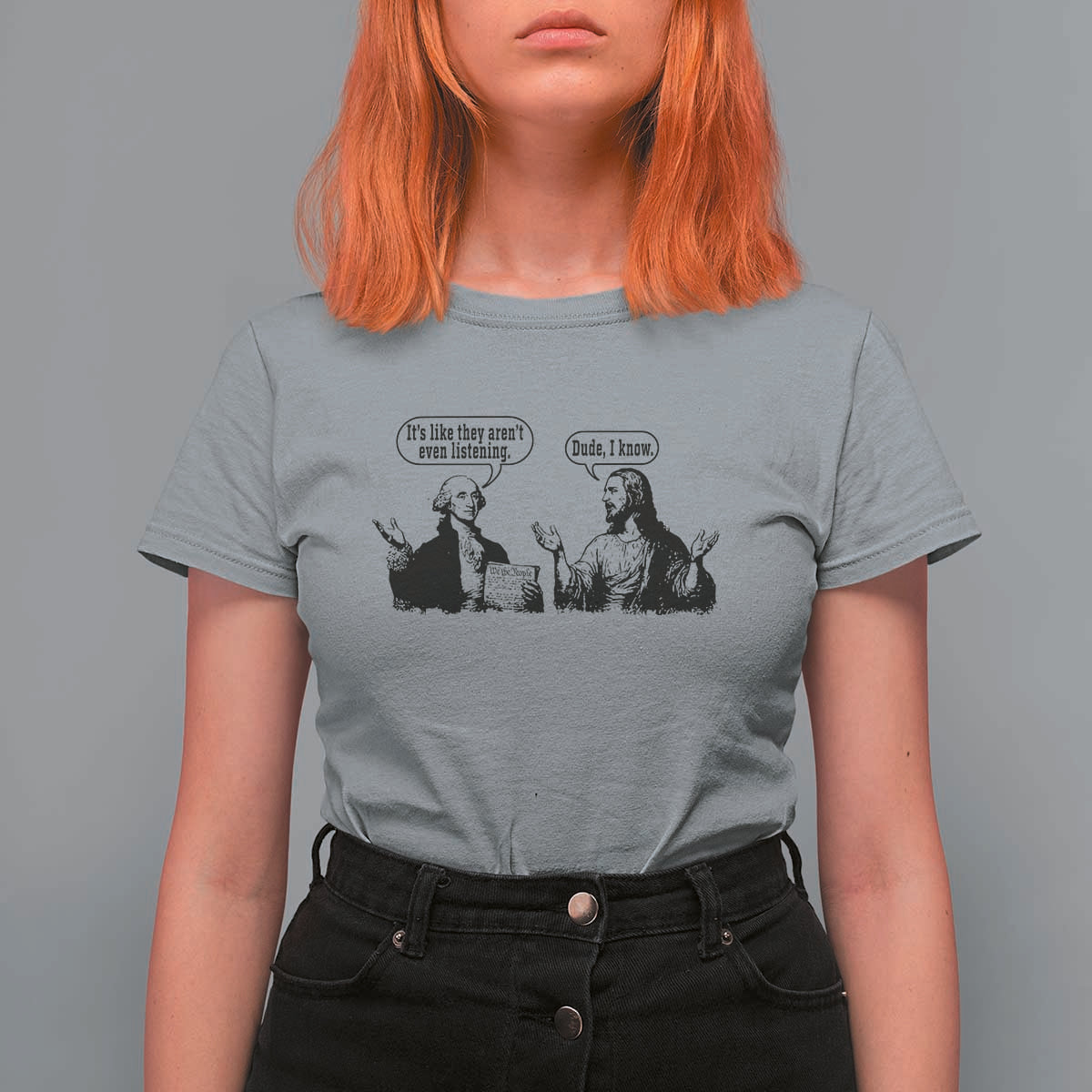 Funny George Washington and Jesus Conversation T Shirt For Women Dude I Know Founding Values and Faith Political Commentary