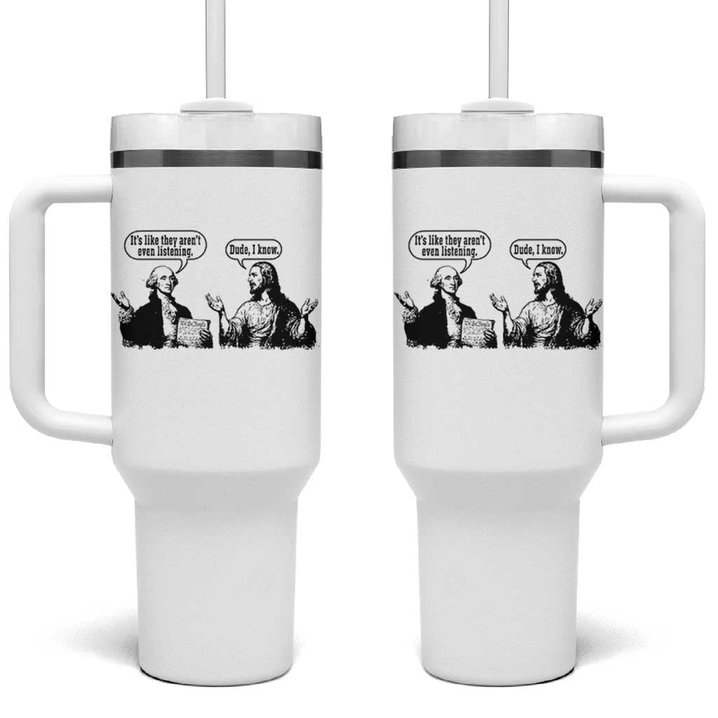 Funny George Washington and Jesus Conversation Tumbler With Handle Dude I Know Founding Values and Faith Political Commentary