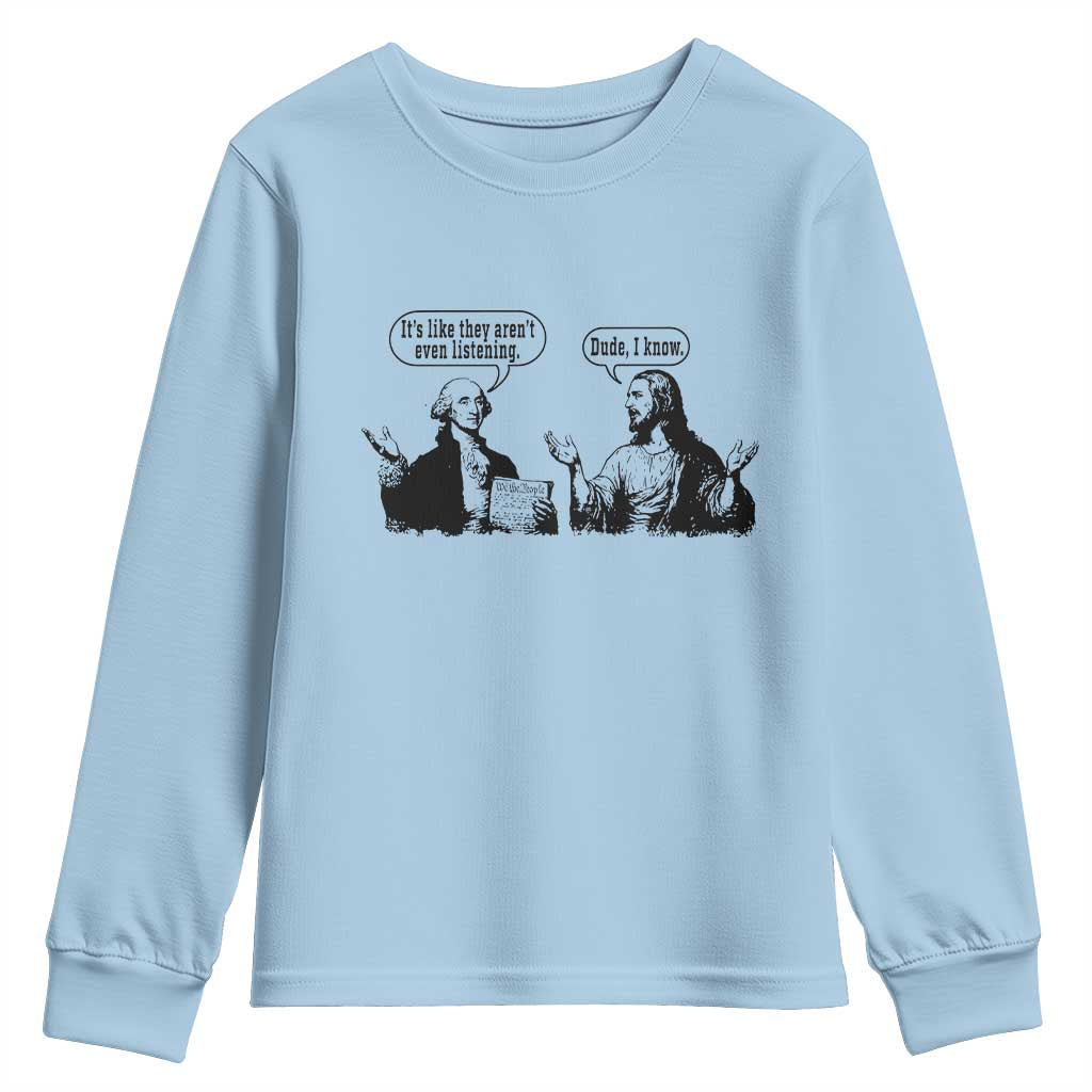 Funny George Washington and Jesus Conversation Youth Sweatshirt Dude I Know Founding Values and Faith Political Commentary
