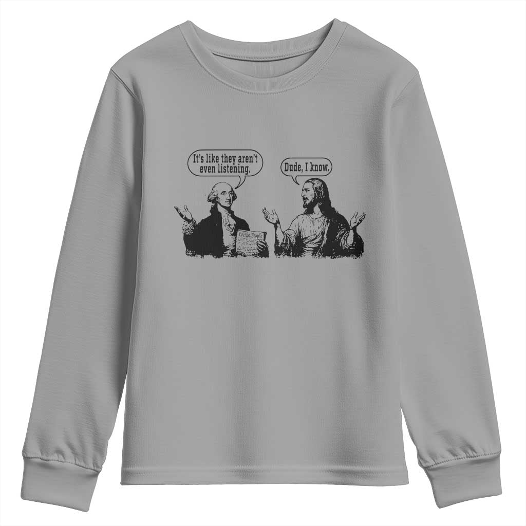 Funny George Washington and Jesus Conversation Youth Sweatshirt Dude I Know Founding Values and Faith Political Commentary
