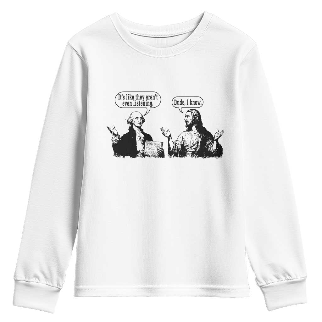Funny George Washington and Jesus Conversation Youth Sweatshirt Dude I Know Founding Values and Faith Political Commentary