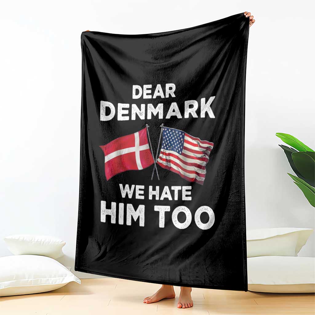 Dear Denmark We Hate Him Too Throw Blanket Funny Political Satire with US and Danish Flags
