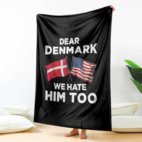 Dear Denmark We Hate Him Too Throw Blanket Funny Political Satire with US and Danish Flags