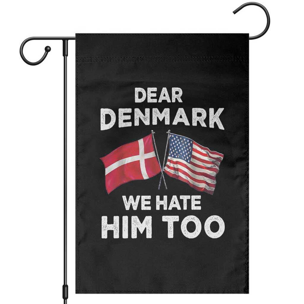 Dear Denmark We Hate Him Too Garden Flag Funny Political Satire with US and Danish Flags