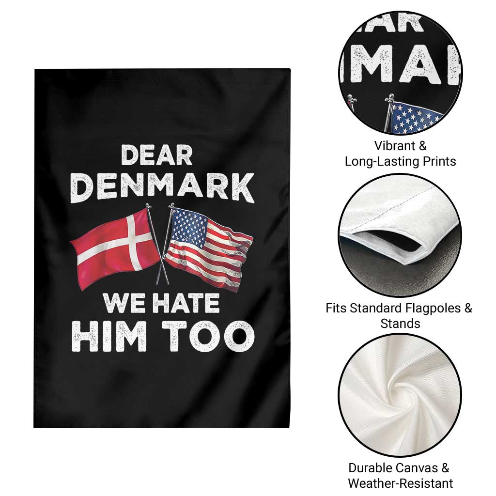 Dear Denmark We Hate Him Too Garden Flag Funny Political Satire with US and Danish Flags