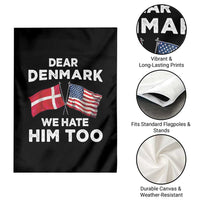 Dear Denmark We Hate Him Too Garden Flag Funny Political Satire with US and Danish Flags