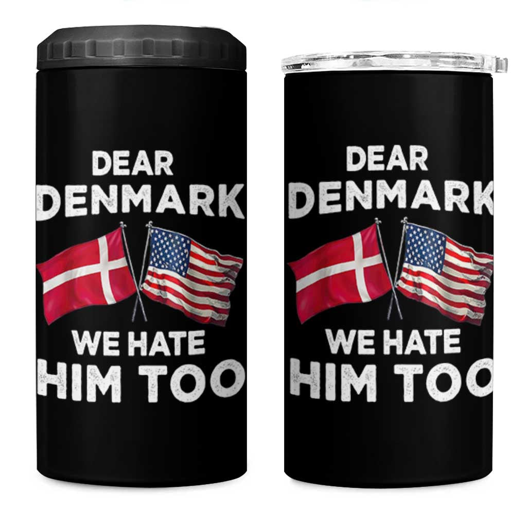Dear Denmark We Hate Him Too 4 in 1 Can Cooler Tumbler Funny Political Satire with US and Danish Flags