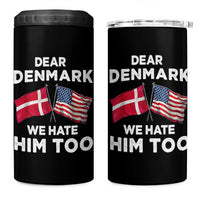 Dear Denmark We Hate Him Too 4 in 1 Can Cooler Tumbler Funny Political Satire with US and Danish Flags