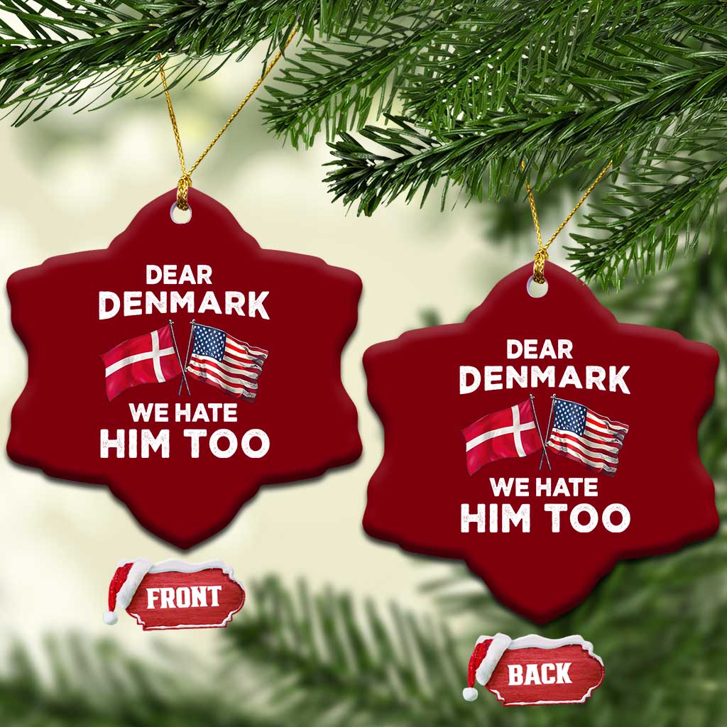 Dear Denmark We Hate Him Too Ceramic Ornament Funny Political Satire with US and Danish Flags