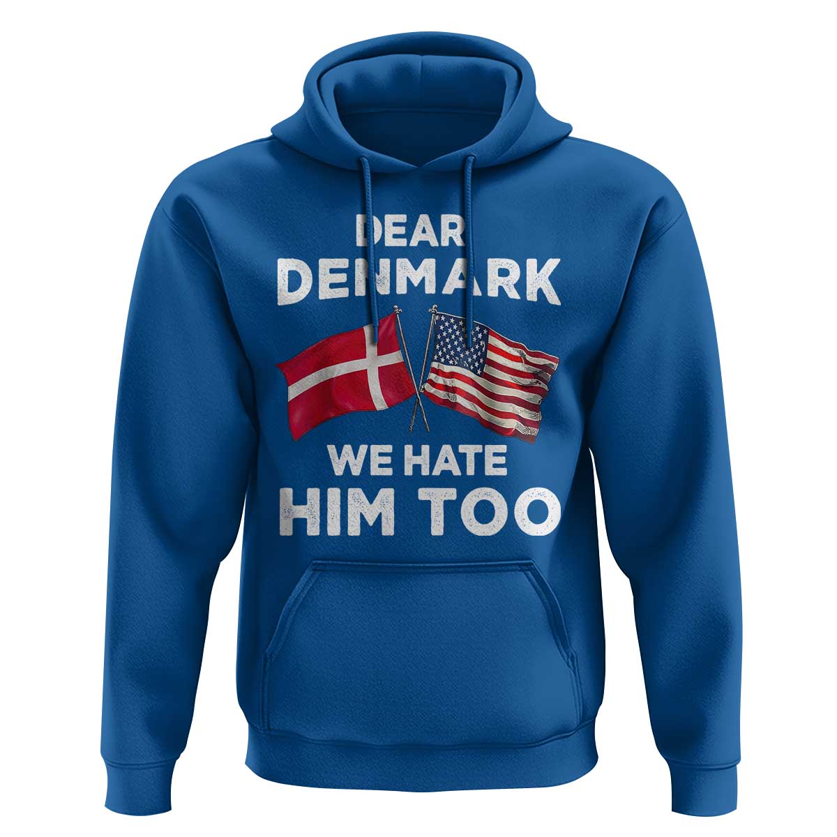 Dear Denmark We Hate Him Too Hoodie Funny Political Satire with US and Danish Flags