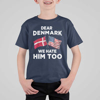 Dear Denmark We Hate Him Too T Shirt For Kid Funny Political Satire with US and Danish Flags