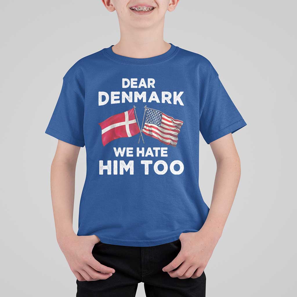 Dear Denmark We Hate Him Too T Shirt For Kid Funny Political Satire with US and Danish Flags