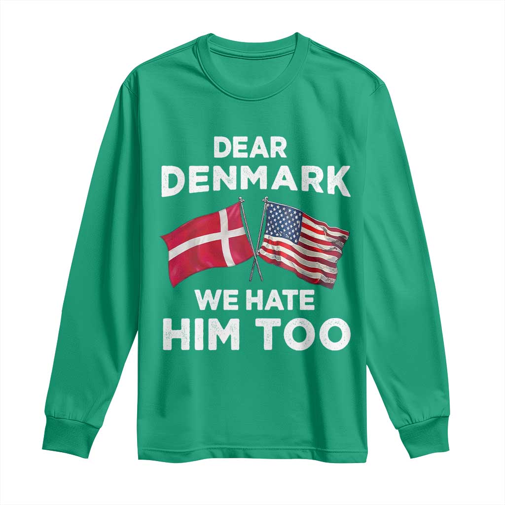 Dear Denmark We Hate Him Too Long Sleeve Shirt Funny Political Satire with US and Danish Flags
