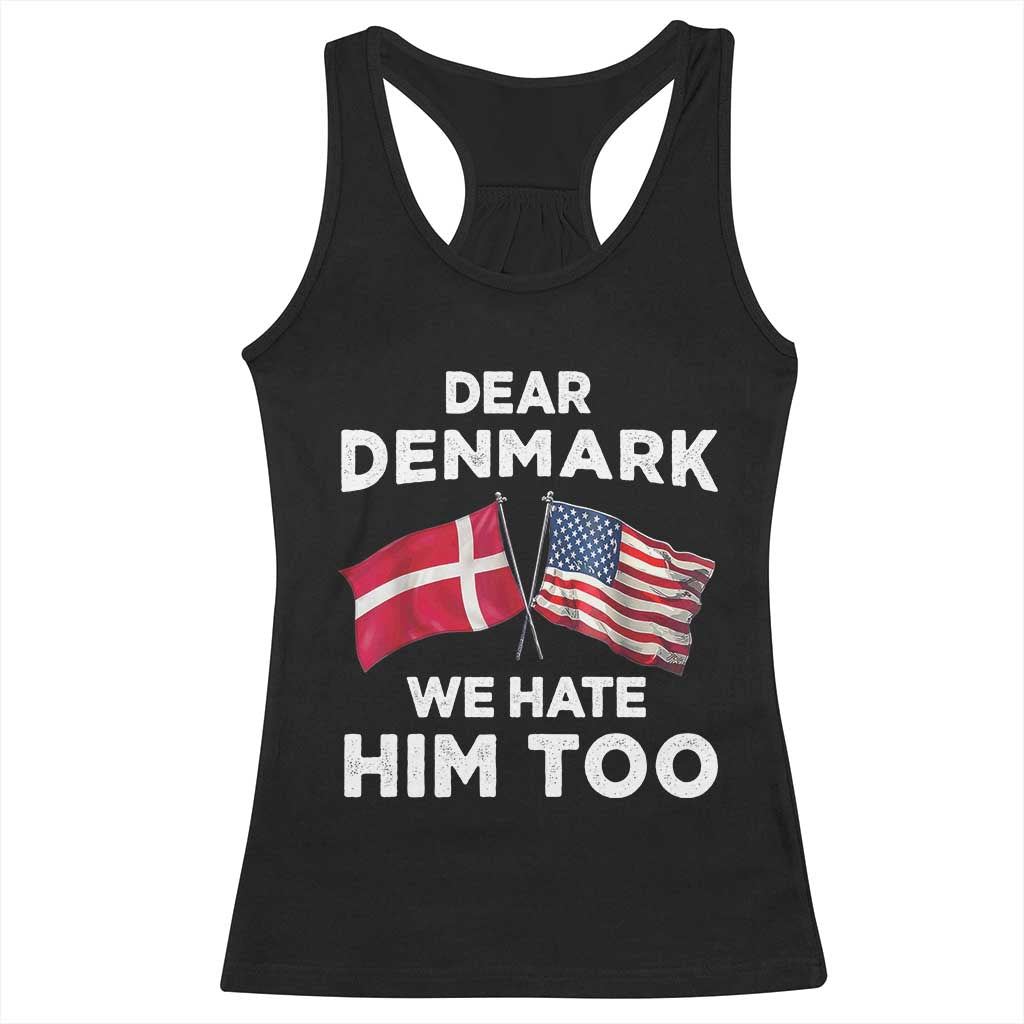 Dear Denmark We Hate Him Too Racerback Tank Top Funny Political Satire with US and Danish Flags