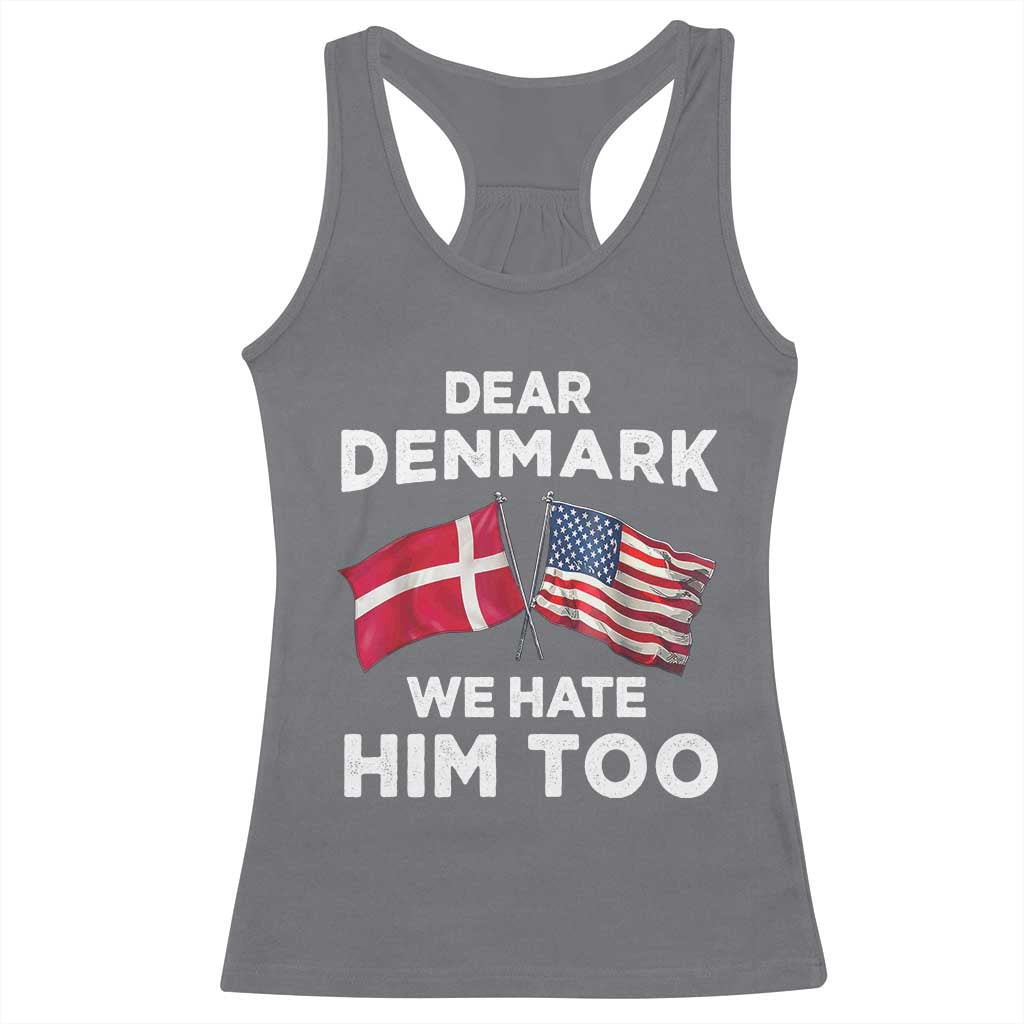 Dear Denmark We Hate Him Too Racerback Tank Top Funny Political Satire with US and Danish Flags
