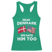 Dear Denmark We Hate Him Too Racerback Tank Top Funny Political Satire with US and Danish Flags
