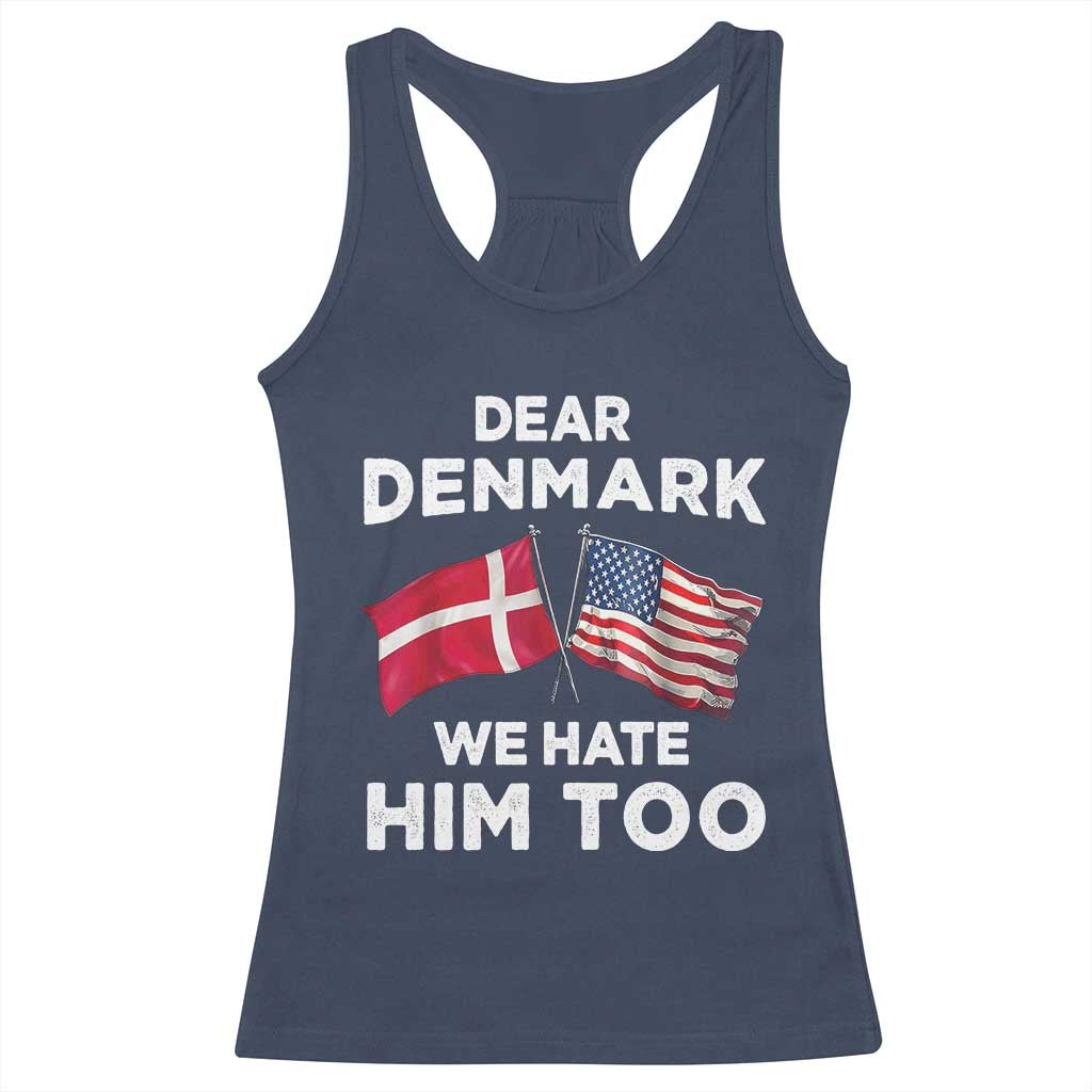 Dear Denmark We Hate Him Too Racerback Tank Top Funny Political Satire with US and Danish Flags