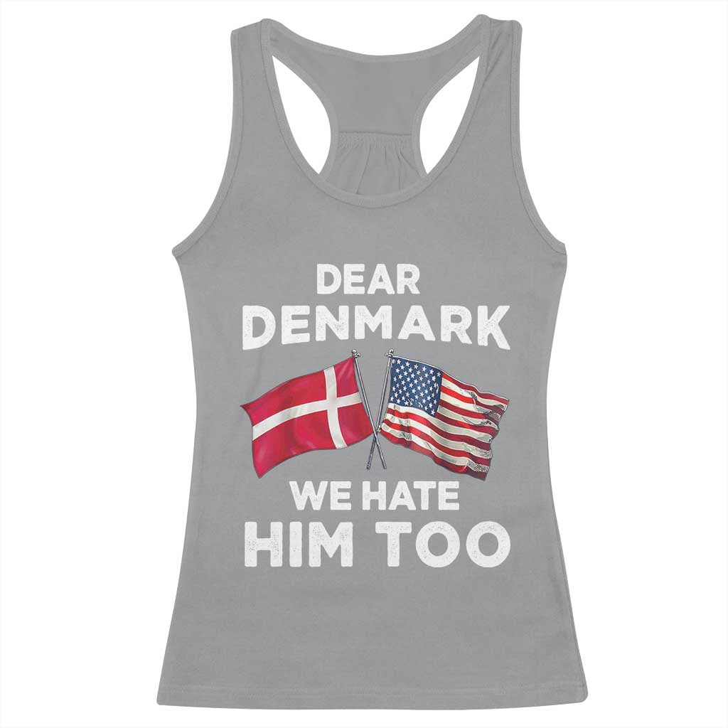 Dear Denmark We Hate Him Too Racerback Tank Top Funny Political Satire with US and Danish Flags
