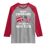 Dear Denmark We Hate Him Too Raglan Shirt Funny Political Satire with US and Danish Flags