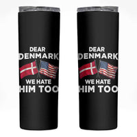 Dear Denmark We Hate Him Too Skinny Tumbler Funny Political Satire with US and Danish Flags