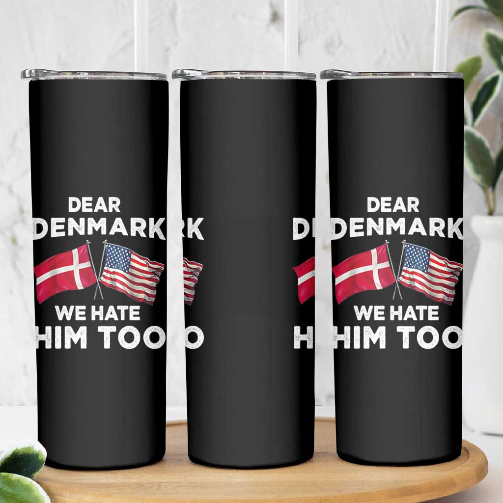 Dear Denmark We Hate Him Too Skinny Tumbler Funny Political Satire with US and Danish Flags