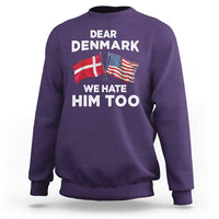 Dear Denmark We Hate Him Too Sweatshirt Funny Political Satire with US and Danish Flags