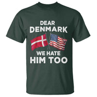 Dear Denmark We Hate Him Too T Shirt Funny Political Satire with US and Danish Flags