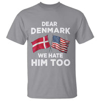 Dear Denmark We Hate Him Too T Shirt Funny Political Satire with US and Danish Flags