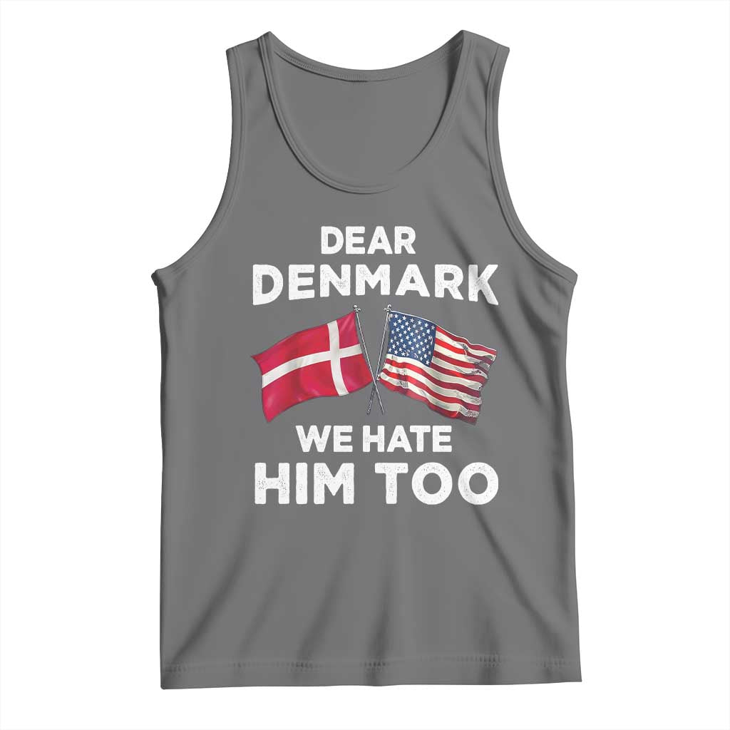 Dear Denmark We Hate Him Too Tank Top Funny Political Satire with US and Danish Flags
