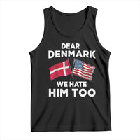 Dear Denmark We Hate Him Too Tank Top Funny Political Satire with US and Danish Flags