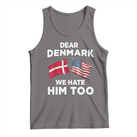Dear Denmark We Hate Him Too Tank Top Funny Political Satire with US and Danish Flags