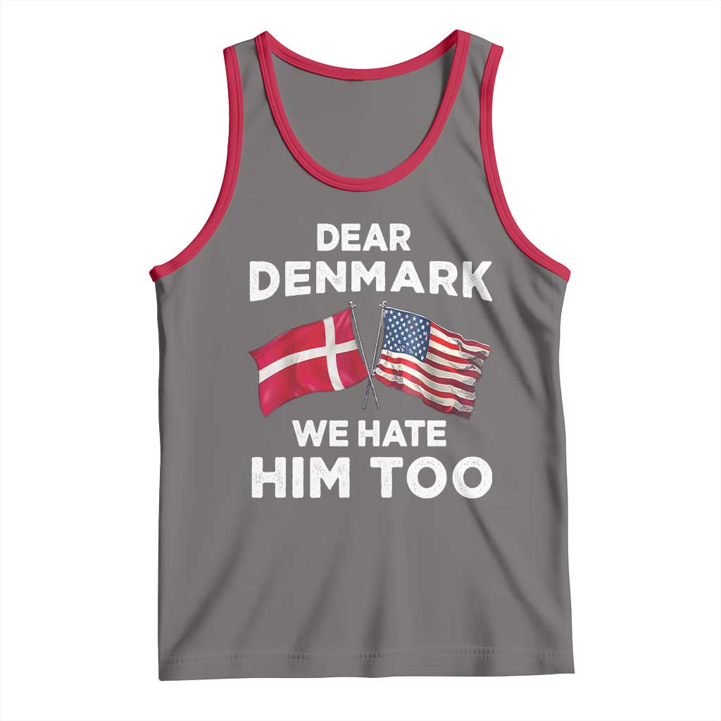 Dear Denmark We Hate Him Too Tank Top Funny Political Satire with US and Danish Flags