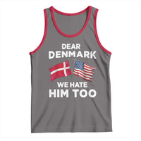 Dear Denmark We Hate Him Too Tank Top Funny Political Satire with US and Danish Flags