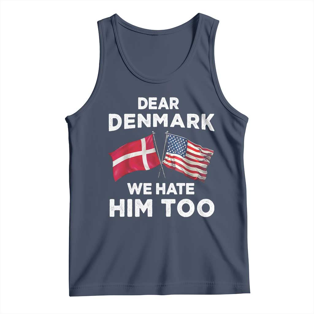 Dear Denmark We Hate Him Too Tank Top Funny Political Satire with US and Danish Flags