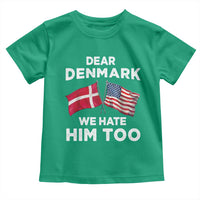 Dear Denmark We Hate Him Too Toddler T Shirt Funny Political Satire with US and Danish Flags
