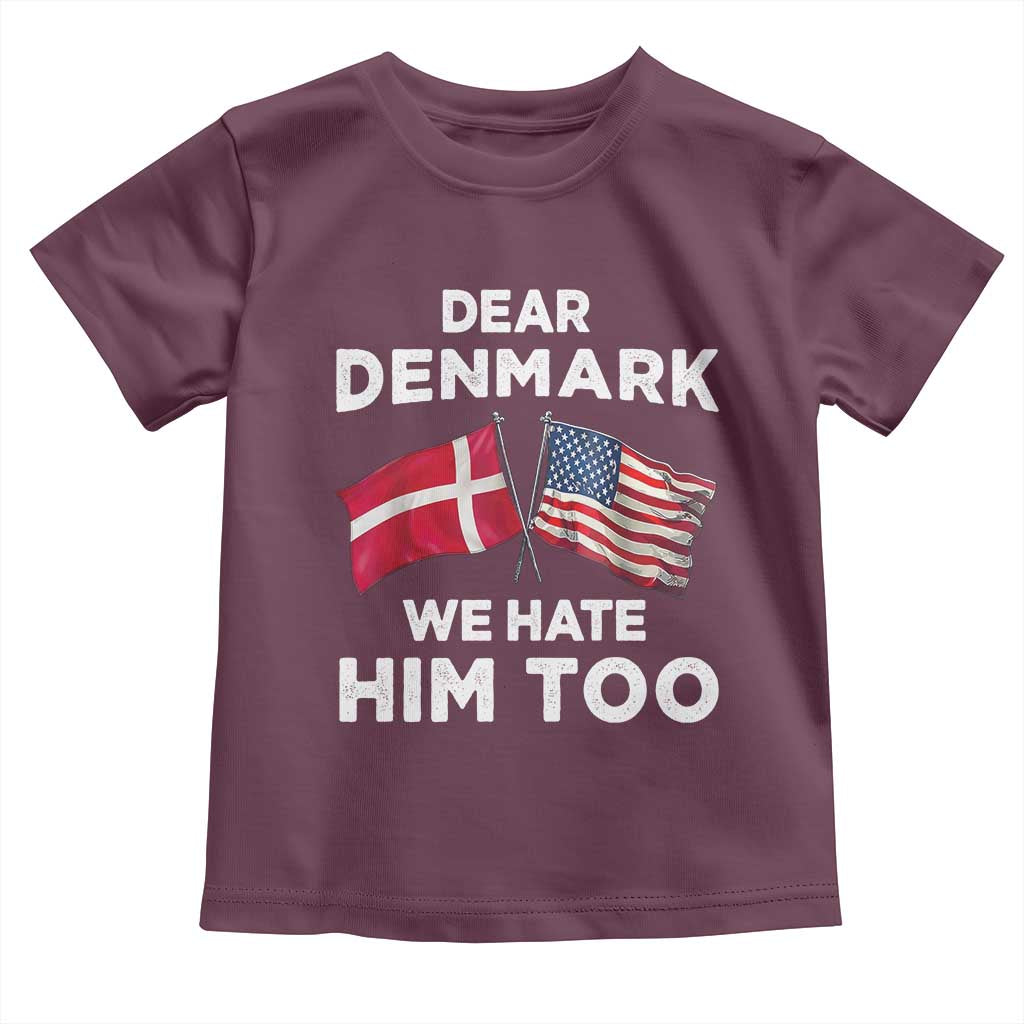Dear Denmark We Hate Him Too Toddler T Shirt Funny Political Satire with US and Danish Flags