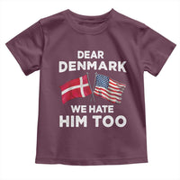 Dear Denmark We Hate Him Too Toddler T Shirt Funny Political Satire with US and Danish Flags
