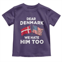 Dear Denmark We Hate Him Too Toddler T Shirt Funny Political Satire with US and Danish Flags
