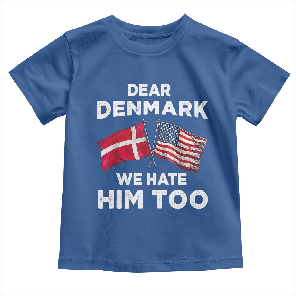 Dear Denmark We Hate Him Too Toddler T Shirt Funny Political Satire with US and Danish Flags