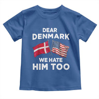Dear Denmark We Hate Him Too Toddler T Shirt Funny Political Satire with US and Danish Flags