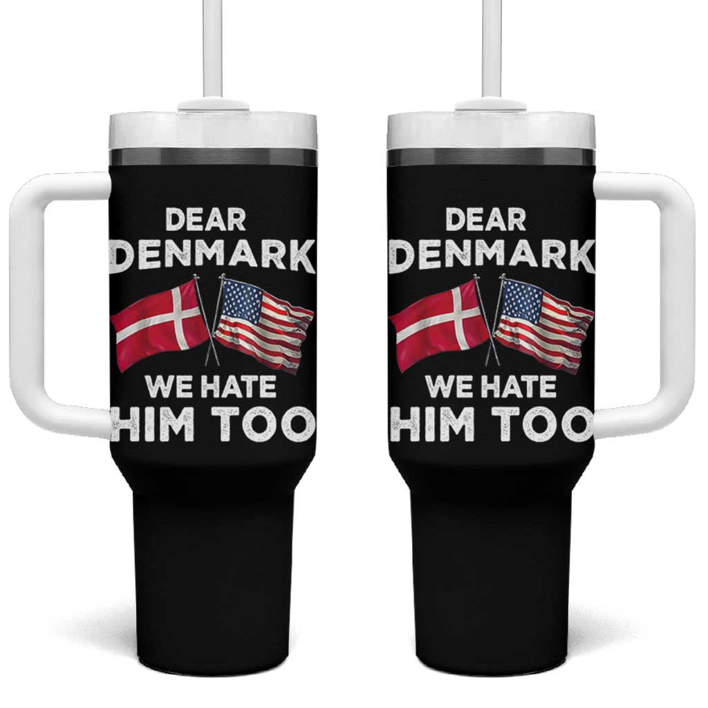 Dear Denmark We Hate Him Too Tumbler With Handle Funny Political Satire with US and Danish Flags