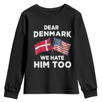 Dear Denmark We Hate Him Too Youth Sweatshirt Funny Political Satire with US and Danish Flags