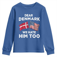 Dear Denmark We Hate Him Too Youth Sweatshirt Funny Political Satire with US and Danish Flags