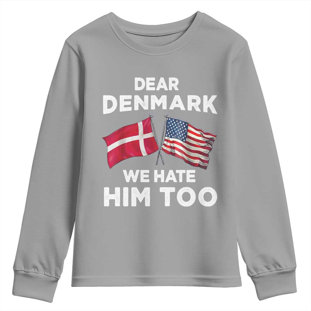 Dear Denmark We Hate Him Too Youth Sweatshirt Funny Political Satire with US and Danish Flags