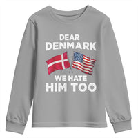 Dear Denmark We Hate Him Too Youth Sweatshirt Funny Political Satire with US and Danish Flags