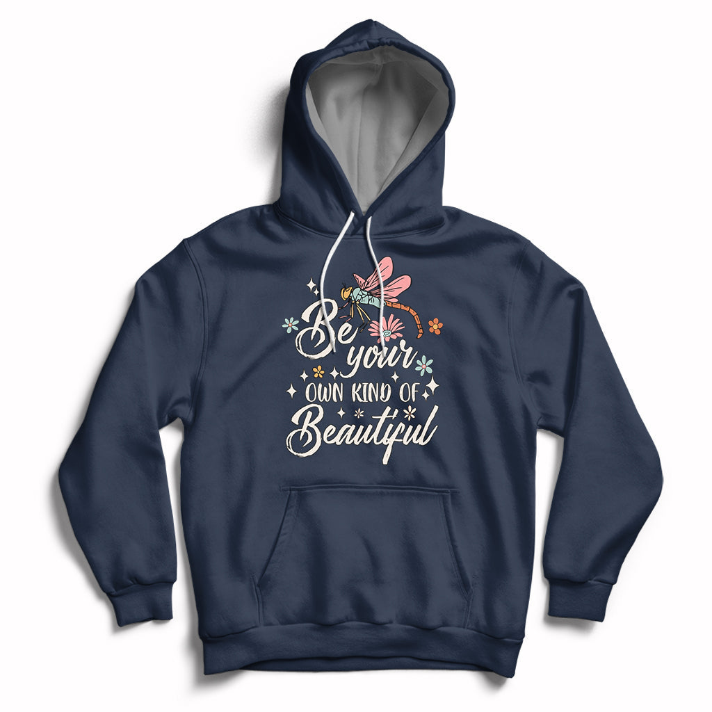 Be Your Own Kind Of Beautiful Dragonfly Inspirational Shirt, Dragonfly T-shirt, Dragonfly Gift, Insect Lover Shirt Hoodie - Wonder Print Shop
