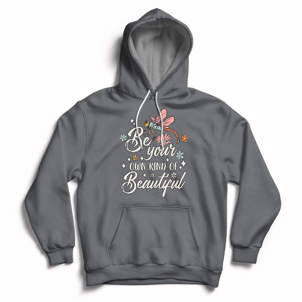 Be Your Own Kind Of Beautiful Dragonfly Inspirational Shirt, Dragonfly T-shirt, Dragonfly Gift, Insect Lover Shirt Hoodie - Wonder Print Shop