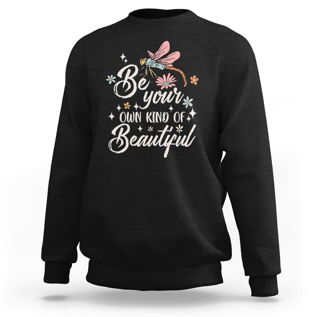 Be Your Own Kind Of Beautiful Dragonfly Inspirational Shirt, Dragonfly T-shirt, Dragonfly Gift, Insect Lover Shirt Sweatshirt - Wonder Print Shop